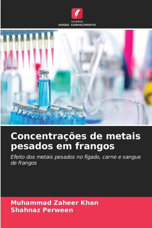 Concentrações de metais pesados em frangos: Efeito dos metais pesados no fígado, carne e sangue de frangos