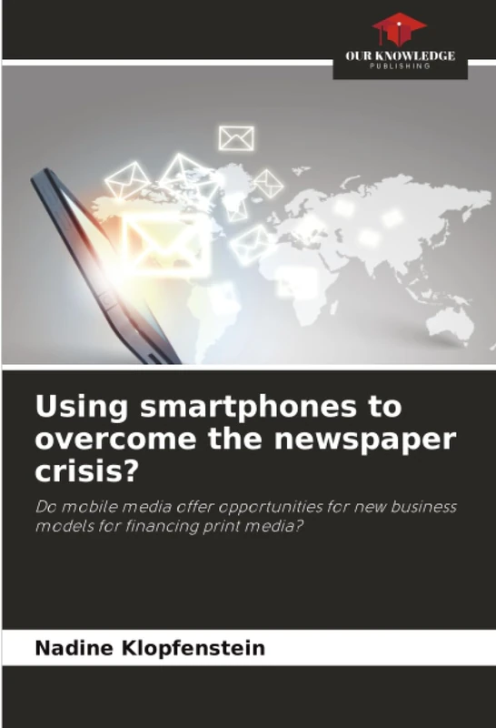 Using smartphones to overcome the newspaper crisis?: Do mobile media offer opportunities for new business models for financing print media? - Image 1