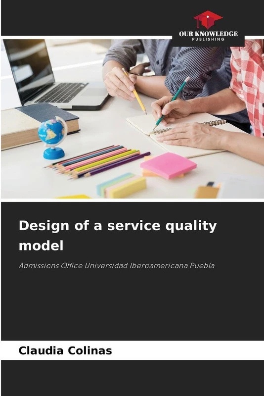 Design of a service quality model: Admissions Office Universidad Iberoamericana Puebla