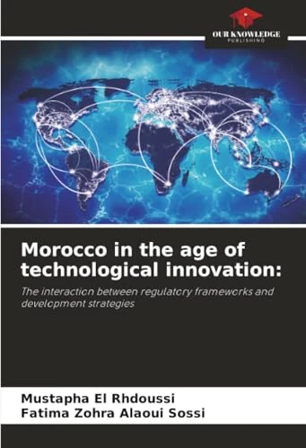 Morocco in the age of technological innovation:: The interaction between regulatory frameworks and development strategies