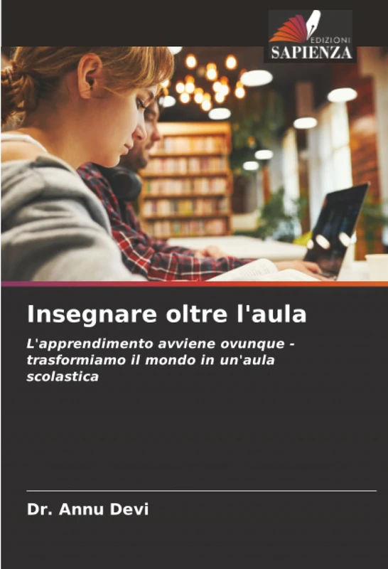 Insegnare oltre l'aula: L'apprendimento avviene ovunque - trasformiamo il mondo in un'aula scolastica