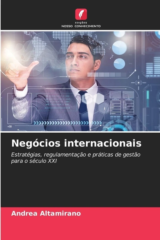 Negócios internacionais: Estratégias, regulamentação e práticas de gestão para o século XXI