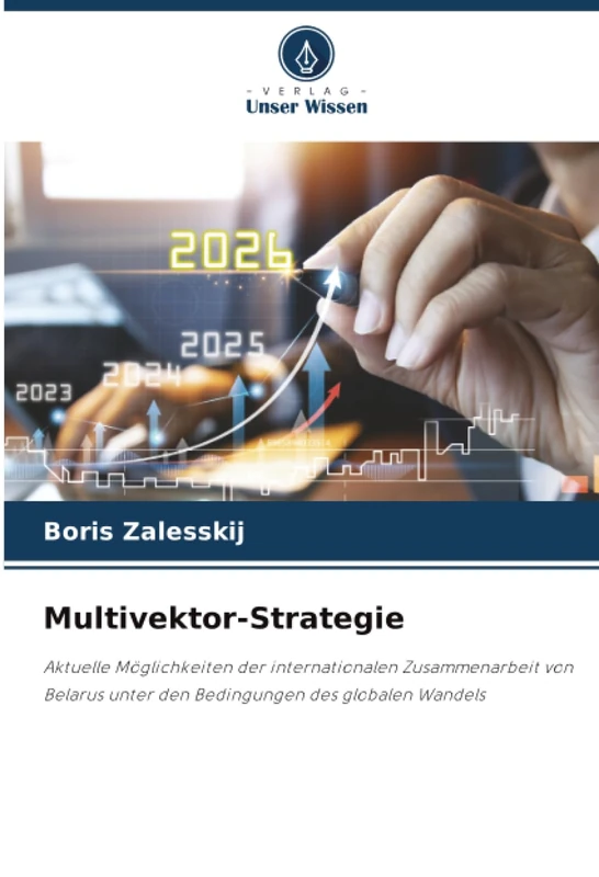 Multivektor-Strategie: Aktuelle Möglichkeiten der internationalen Zusammenarbeit von Belarus unter den Bedingungen des globalen Wandels