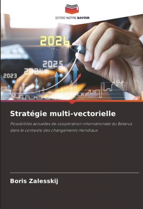 Stratégie multi-vectorielle: Possibilités actuelles de coopération internationale du Belarus dans le contexte des changements mondiaux