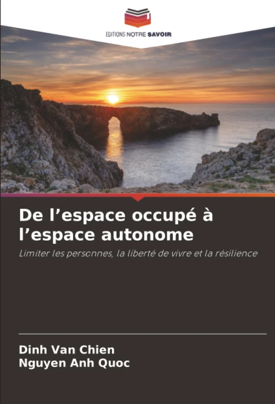 De l’espace occupé à l’espace autonome: Limiter les personnes, la liberté de vivre et la résilience