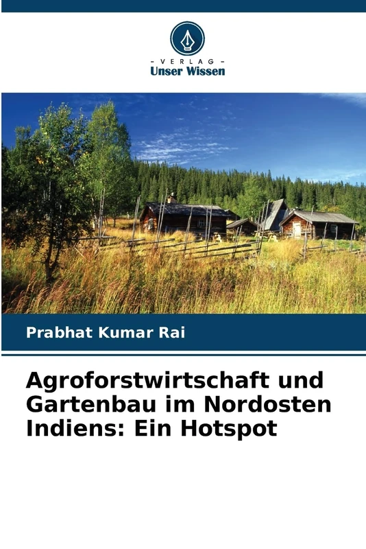 Agroforstwirtschaft und Gartenbau im Nordosten Indiens: Ein Hotspot