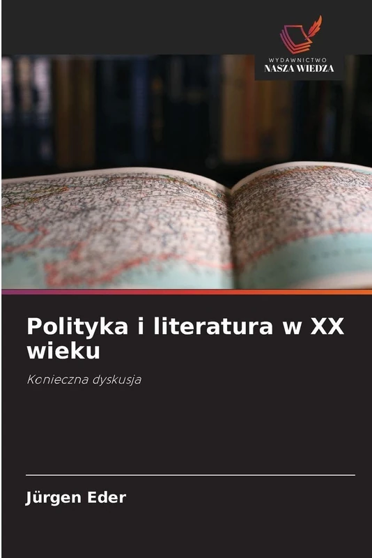 Polityka i literatura w XX wieku: Konieczna dyskusja
