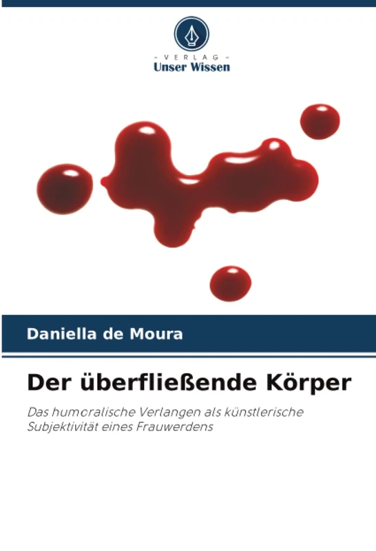 Der überfließende Körper: Das humoralische Verlangen als künstlerische Subjektivität eines Frauwerdens - Image 1
