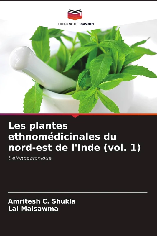 Les plantes ethnomédicinales du nord-est de l'Inde (vol. 1): L'ethnobotanique