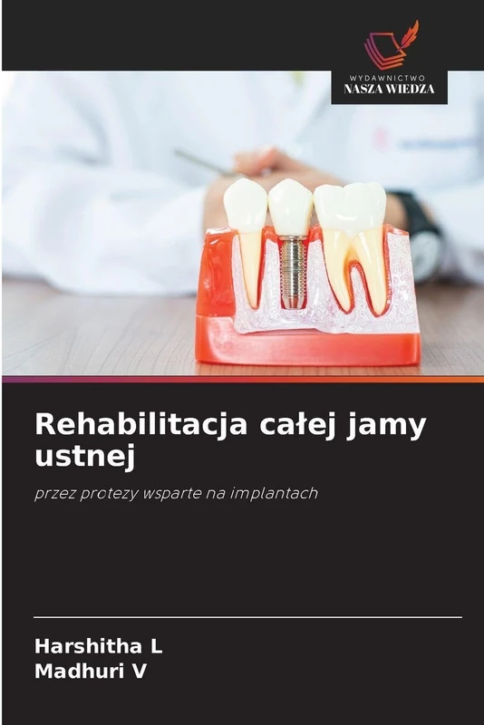 Rehabilitacja całej jamy ustnej: przez protezy wsparte na implantach