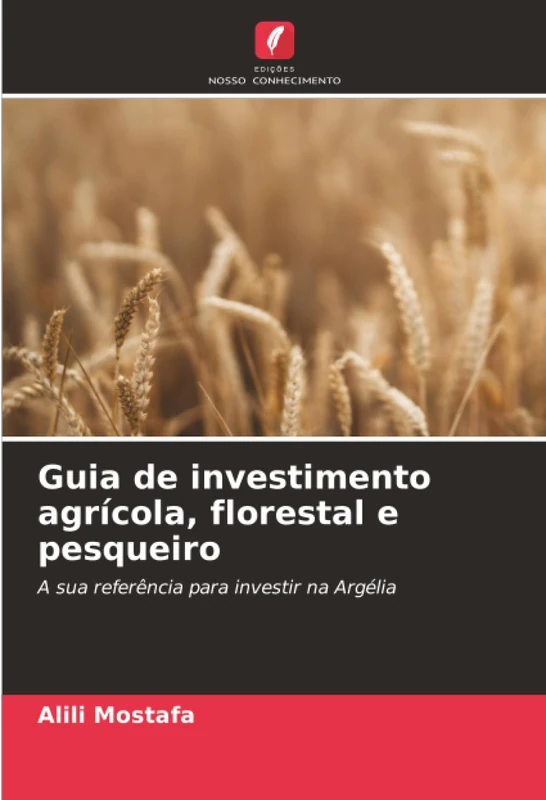 Guia de investimento agrícola, florestal e pesqueiro: A sua referência para investir na Argélia