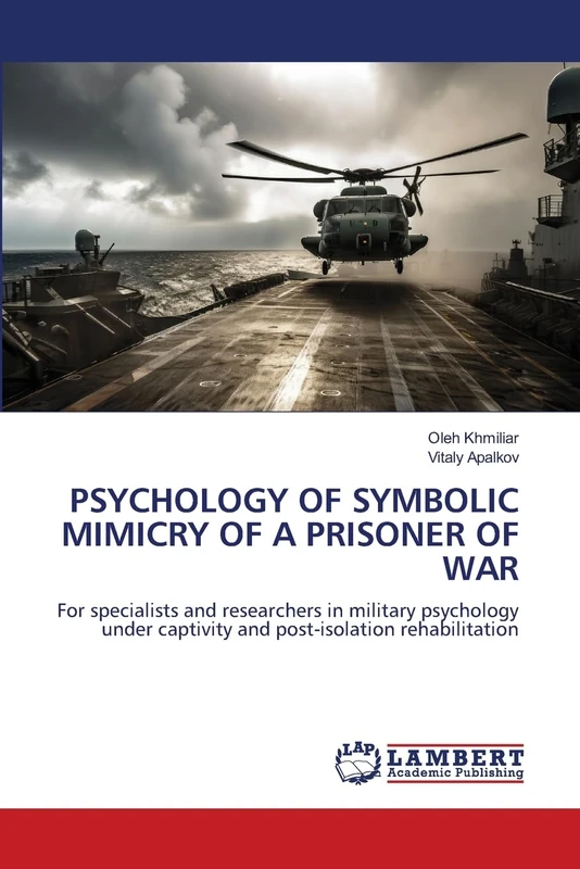 Psychology of Symbolic Mimicry of a Prisoner of War: For specialists and researchers in military psychology under captivity and post-isolation rehabilitation - Image 1