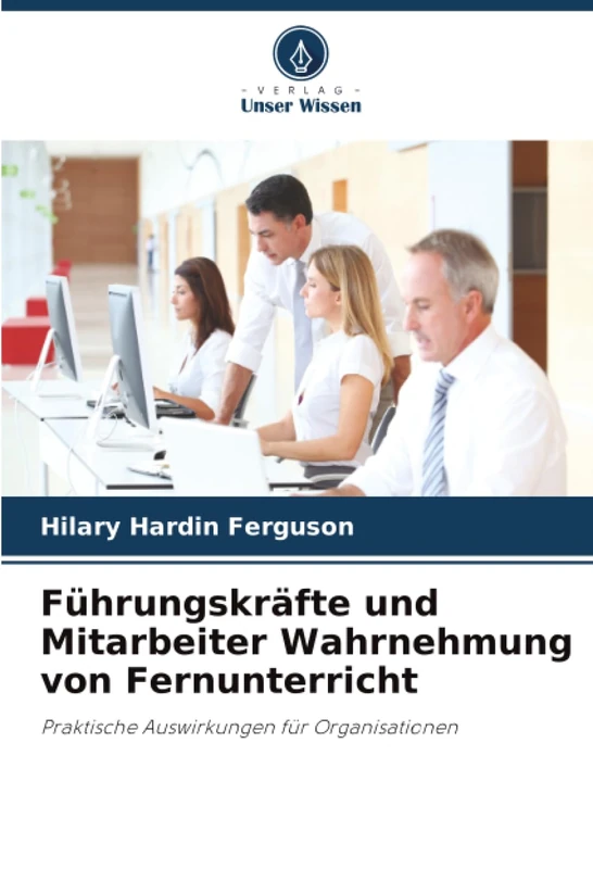 Führungskräfte und Mitarbeiter Wahrnehmung von Fernunterricht: Praktische Auswirkungen für Organisationen