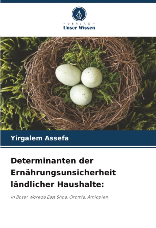 Determinanten der Ernährungsunsicherheit ländlicher Haushalte:: In Boset Woreda East Shoa, Oromia, Äthiopien