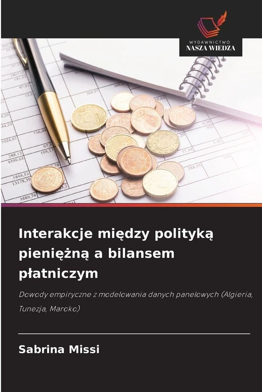 Interakcje między polityką pieniężną a bilansem płatniczym: Dowody empiryczne z modelowania danych panelowych (Algieria, Tunezja, Maroko)
