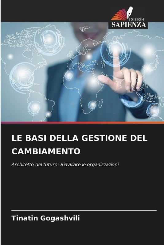 Le Basi Della Gestione del Cambiamento: Architetto del futuro: Riavviare le organizzazioni