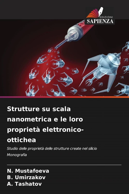 Strutture su scala nanometrica e le loro proprietà elettronico-ottichea: Studio delle proprietà delle strutture create nel silicio Monografia