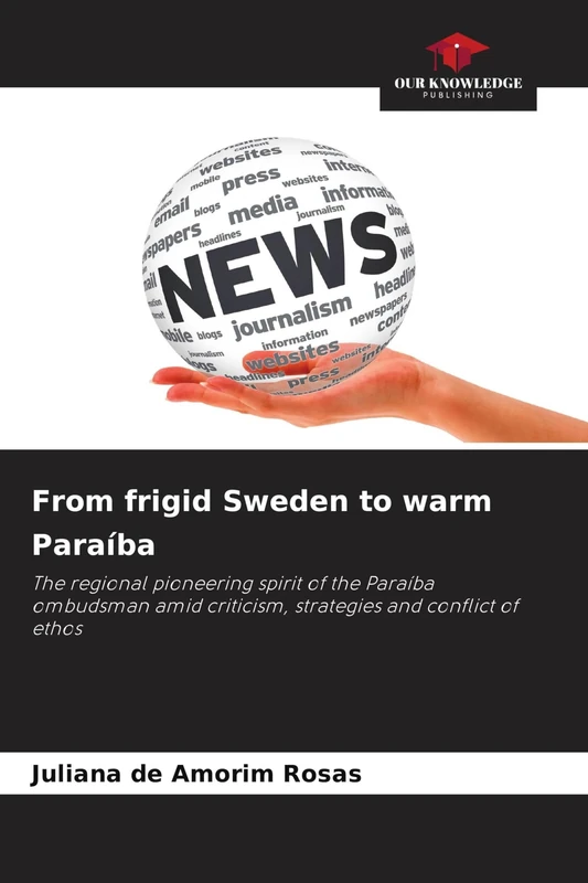 From frigid Sweden to warm Paraíba: The regional pioneering spirit of the Paraíba ombudsman amid criticism, strategies and conflict of ethos