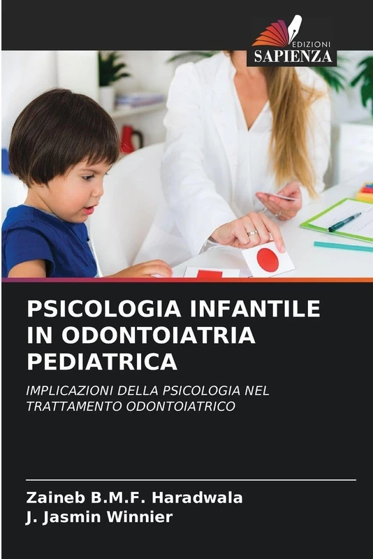 Psicologia Infantile in Odontoiatria Pediatrica: IMPLICAZIONI DELLA PSICOLOGIA NEL TRATTAMENTO ODONTOIATRICO