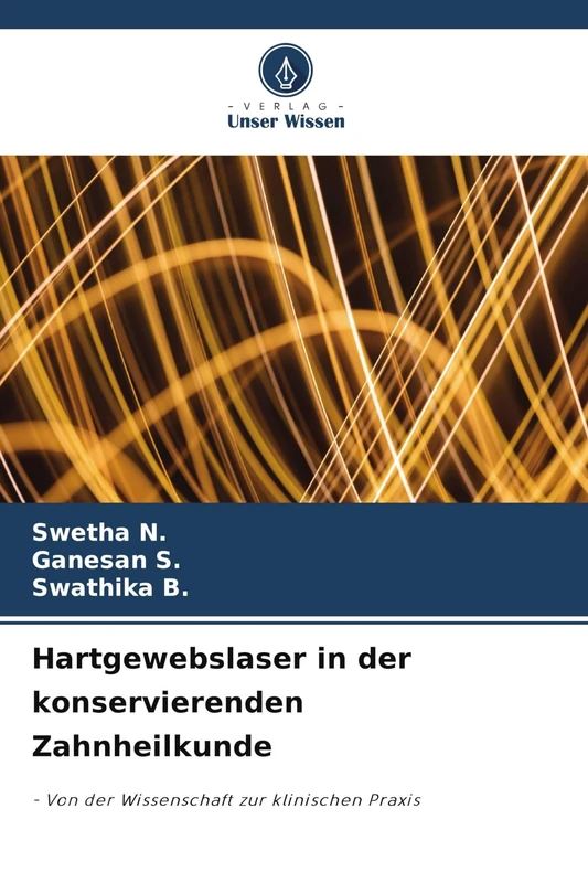 Hartgewebslaser in der konservierenden Zahnheilkunde: - Von der Wissenschaft zur klinischen Praxis