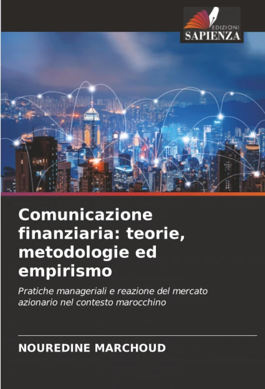 Comunicazione finanziaria: teorie, metodologie ed empirismo: Pratiche manageriali e reazione del mercato azionario nel contesto marocchino - Image 1