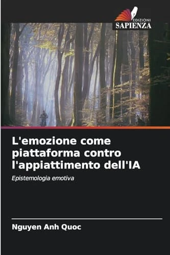 L'emozione come piattaforma contro l'appiattimento dell'IA: Epistemologia emotiva