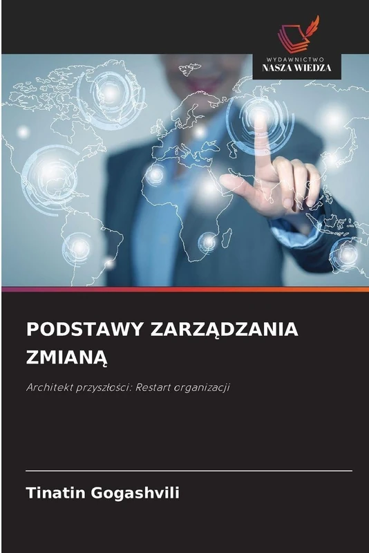 Podstawy ZarzĄdzania ZmianĄ: Architekt przysz¿o¿ci: Restart organizacji
