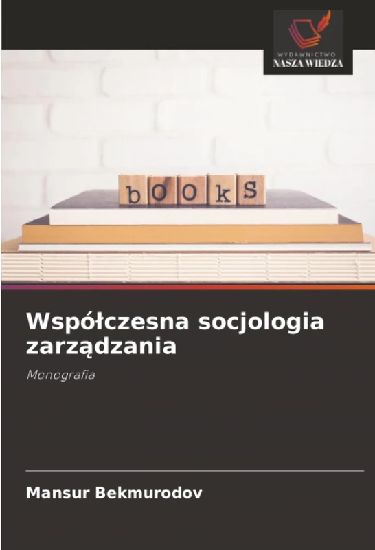 Współczesna socjologia zarządzania: Monografia