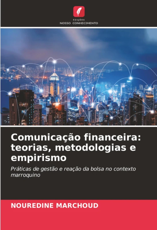 Comunicação financeira: teorias, metodologias e empirismo: Práticas de gestão e reação da bolsa no contexto marroquino