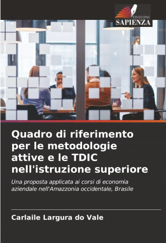 Quadro di riferimento per le metodologie attive e le TDIC nell'istruzione superiore: Una proposta applicata ai corsi di economia aziendale nell'Amazzonia occidentale, Brasile