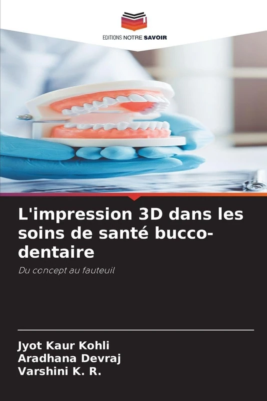 L'impression 3D dans les soins de santé bucco-dentaire: Du concept au fauteuil