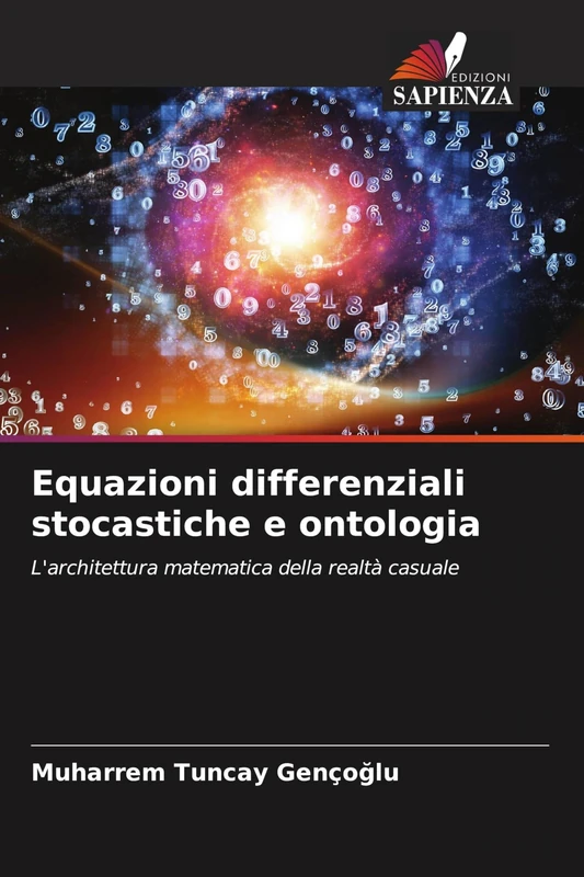Equazioni differenziali stocastiche e ontologia: L'architettura matematica della realtà casuale