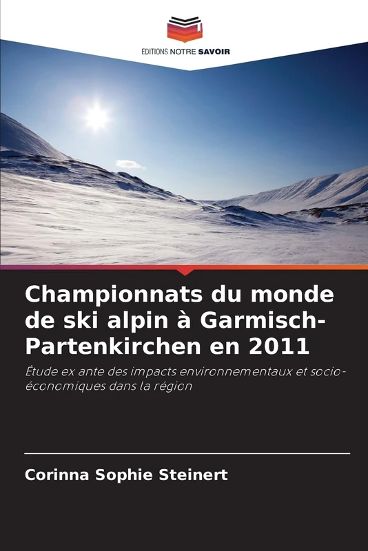 Championnats du monde de ski alpin à Garmisch-Partenkirchen en 2011: Étude ex ante des impacts environnementaux et socio-économiques dans la région