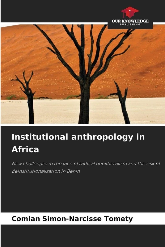 Institutional anthropology in Africa: New challenges in the face of radical neoliberalism and the risk of deinstitutionalization in Benin