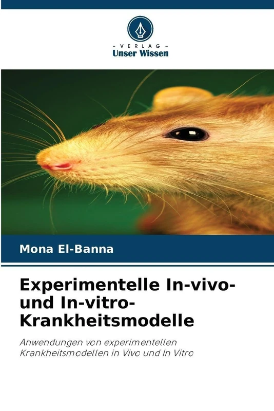 Experimentelle In-vivo- und In-vitro-Krankheitsmodelle: Anwendungen von experimentellen Krankheitsmodellen in Vivo und In Vitro