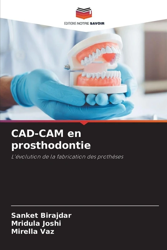 CAD-CAM en prosthodontie: L'évolution de la fabrication des prothèses