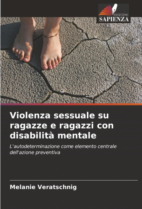 Violenza sessuale su ragazze e ragazzi con disabilità mentale: L'autodeterminazione come elemento centrale dell'azione preventiva