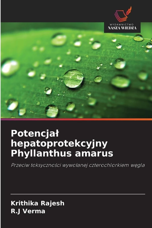 Potencjal hepatoprotekcyjny Phyllanthus amarus: Przeciw toksyczno¿ci wywo¿anej czterochlorkiem w¿gla