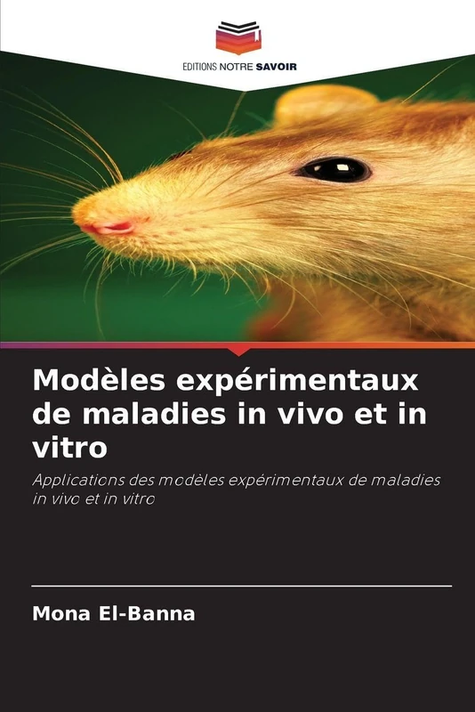 Modèles expérimentaux de maladies in vivo et in vitro: Applications des modèles expérimentaux de maladies in vivo et in vitro