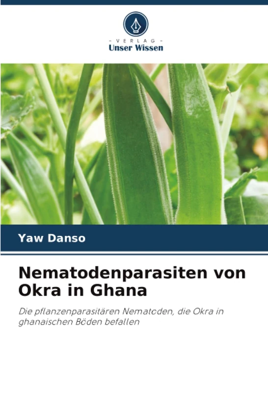 Nematodenparasiten von Okra in Ghana: Die pflanzenparasitären Nematoden, die Okra in ghanaischen Böden befallen - Image 1