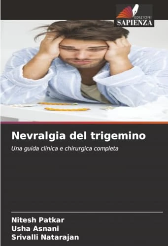 Nevralgia del trigemino: Una guida clinica e chirurgica completa