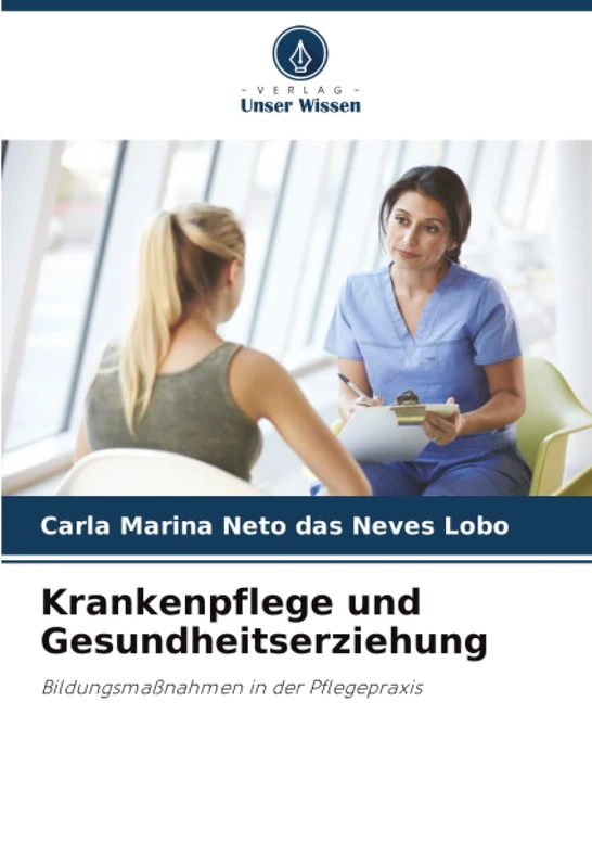 Krankenpflege und Gesundheitserziehung: Bildungsmaßnahmen in der Pflegepraxis