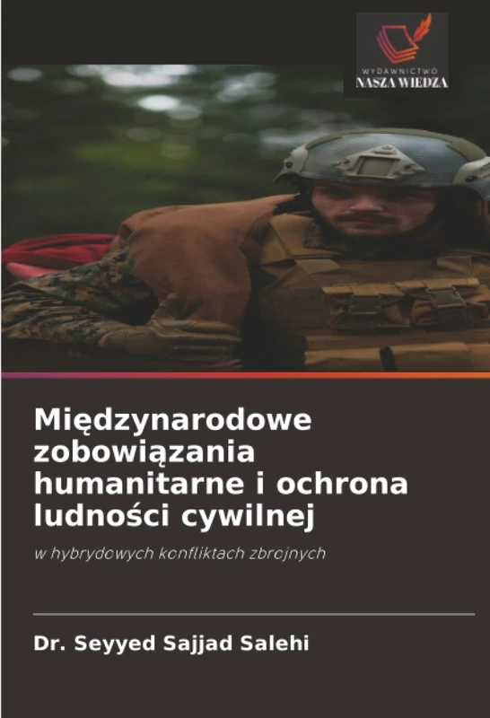 Międzynarodowe zobowiązania humanitarne i ochrona ludności cywilnej: w hybrydowych konfliktach zbrojnych - Image 1
