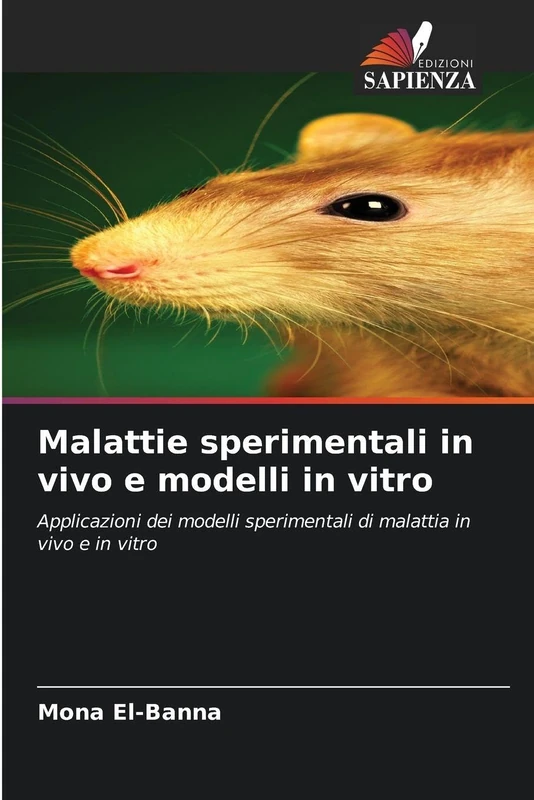 Malattie sperimentali in vivo e modelli in vitro: Applicazioni dei modelli sperimentali di malattia in vivo e in vitro
