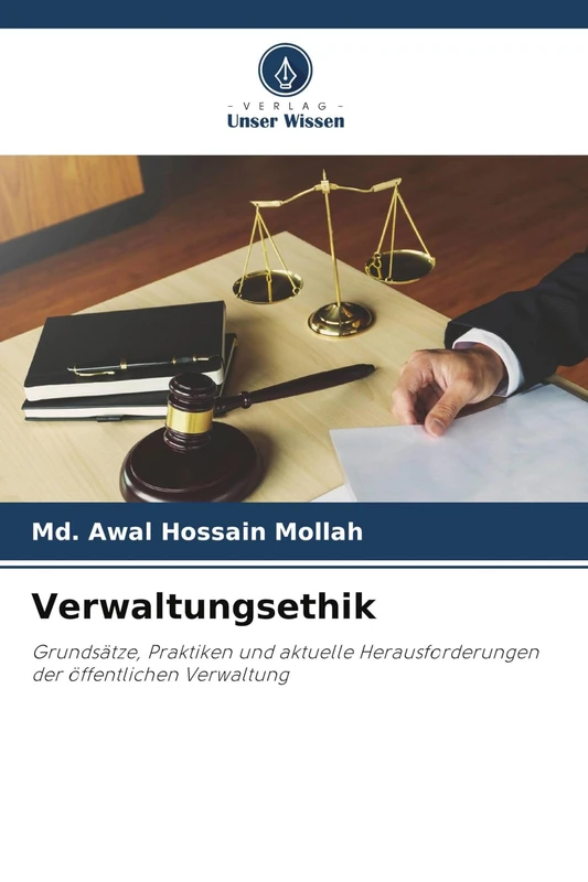 Verwaltungsethik: Grundsätze, Praktiken und aktuelle Herausforderungen der öffentlichen Verwaltung