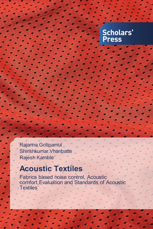 Acoustic Textiles: Fabrics based noise control, Acoustic comfort,Evaluation and Standards of Acoustic Textiles