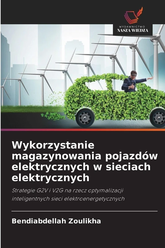 Wykorzystanie magazynowania pojazdów elektrycznych w sieciach elektrycznych: Strategie G2V i V2G na rzecz optymalizacji inteligentnych sieci elektroenergetycznych