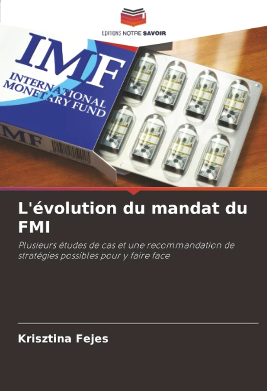 L'évolution du mandat du FMI: Plusieurs études de cas et une recommandation de stratégies possibles pour y faire face