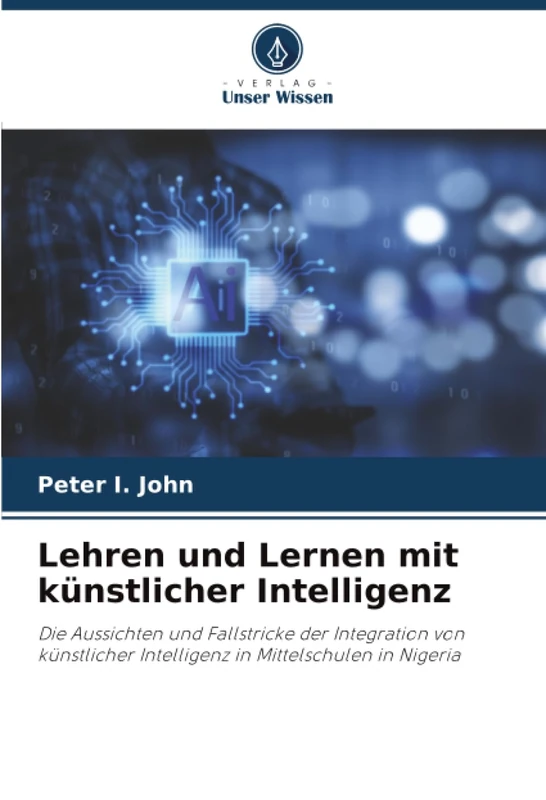 Lehren und Lernen mit künstlicher Intelligenz: Die Aussichten und Fallstricke der Integration von künstlicher Intelligenz in Mittelschulen in Nigeria