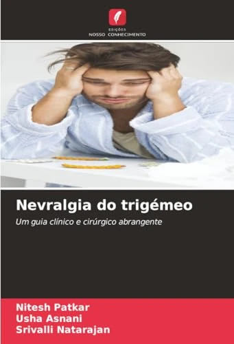Nevralgia do trigémeo: Um guia clínico e cirúrgico abrangente